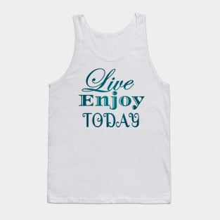 Live Enjoy Today Tank Top